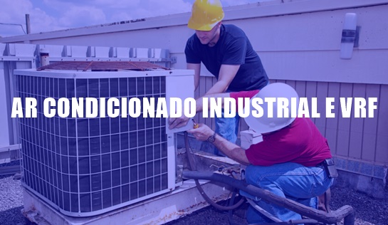 AR CONDICIONADO INDUSTRIAL E VRF